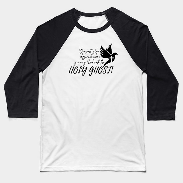 YOU JUST GLOW DIFFERENT WHEN YOU'RE FILLED WITH THE HOLY GHOST Baseball T-Shirt by Faith & Freedom Apparel 